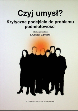 Czyj umysł Krytyczne podejście do problemu podmiotowości