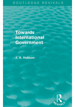 Towards International Government (Routledge Revivals)