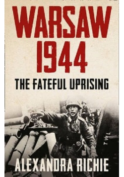 Warsaw 1944 the fateful uprising