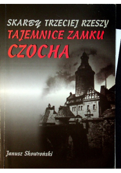Tajemnice zamku Czocha Skarby Trzeciej Rzeszy
