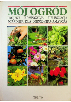 Mój ogród Projekt Kompozycja Pielęgnacja