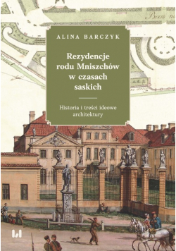 Rezydencje rodu Mniszchów w czasach saskich