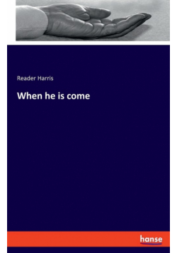 When he is come