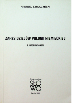 Zarys Dziejów Polonii Niemieckiej z Informatorem