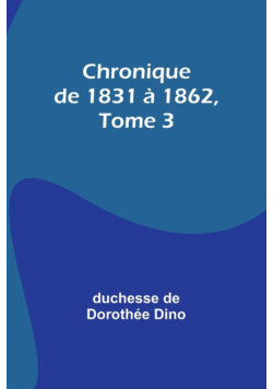 Chronique de 1831 à 1862, Tome 3