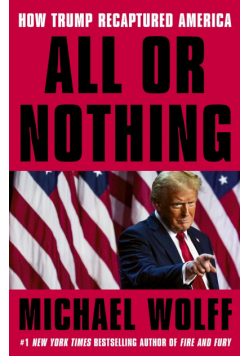 All or Nothing. How Trump Recaptured America wer. angielska