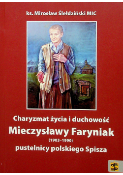 Charyzmat życia i duchowość Mieczysławy Faryniak