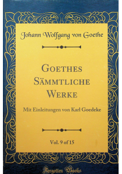 Goethes sammtliche werke  vol 9 reprint z 1874r