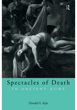 Spectacles of Death in Ancient Rome