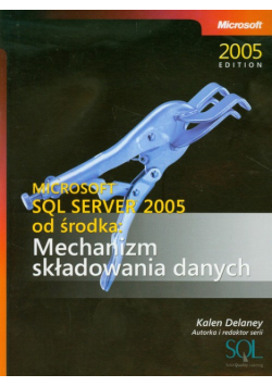 Microsoft SQL Server 2005 od środka Mechanizm składowania danych