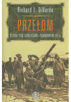 Przełom Bitwa pod Gorlicami-Tarnowem 1915