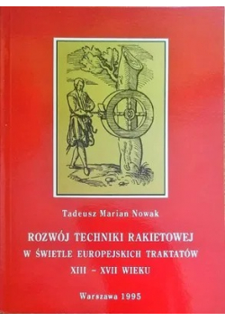 Rozwoj techniki rakietowej w świetle europejskich traktatów XIII XVII  wieku