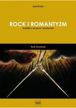 Rock i romantyzm Notatki o muzyce i wyobraźni