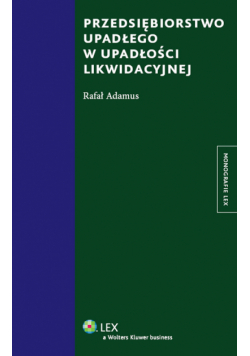 Adamus Rafał - Przedsiębiorstwo upadłego w upadłości likwidacyjnej