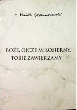 Boże ojcze miłosierny tobie zawierzamy