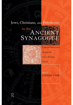Jews, Christians and Polytheists in the Ancient Synagogue