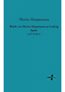Briefe von Moritz Hauptmann an Ludwig Spohr