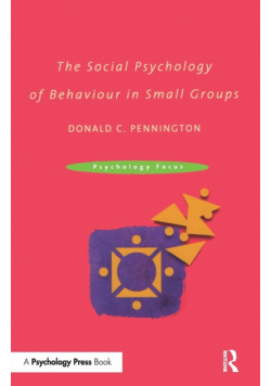 The Social Psychology of Behaviour in Small Groups