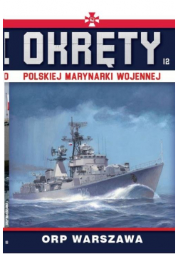Okręty Polskiej Marynarki Wojennej Tom 12 ORP Warszawa