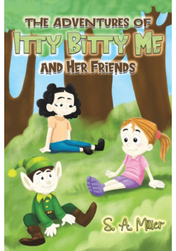 The Adventures of Itty Bitty Me and Her Friends