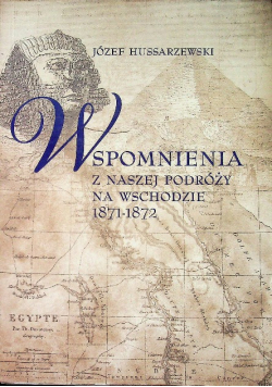 Wspomnienia z naszej podróży na wschodzie 1871 - 1872