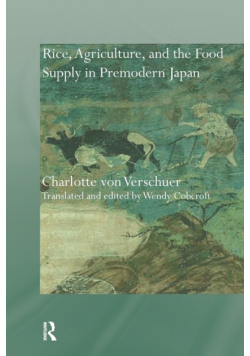 Rice, Agriculture, and the Food Supply in Premodern Japan