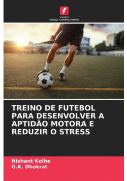 Treino De Futebol Para Desenvolver A Aptidão Motora E Reduzir O Stress