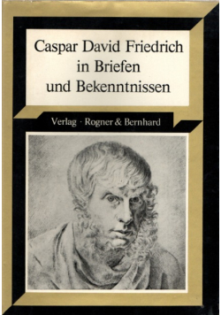 Caspar David Friedrich in Briefen und Bekenntnissen