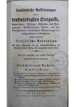 Umstandliche Aufklarungen der denkwurdigsten Ereignisse welche durch die franzosische Revolution Tom 6 1816 r
