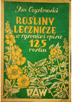 Rośliny lecznicze w rysunku i opisie 125 roślin 1946