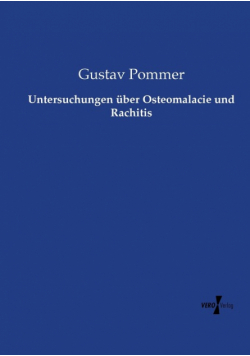 Untersuchungen über Osteomalacie und Rachitis