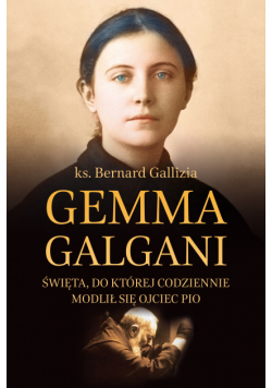 Gemma Galgani. Święta, do której codziennie modlił się o. Pio