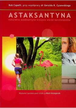 Astaksantyna naturalna astaksantyna królowa wśród karotenoidów