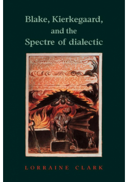 Blake, Kierkegaard, and the Spectre of Dialectic