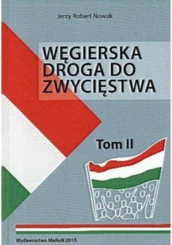 Węgierska droga do zwycięstwa Tom I