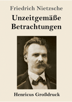Unzeitgemäße Betrachtungen (Großdruck)