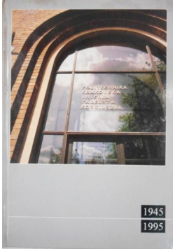 Politechnika Krakowska im. Tadeusza Kościuszki 1945-1995