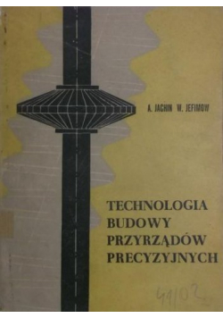 Technologia budowy przyrządów precyzyjnych