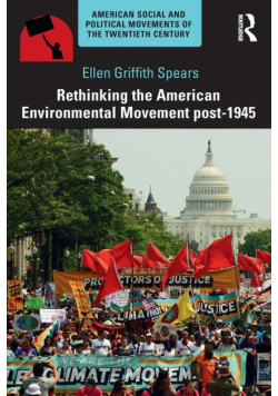 Rethinking the American Environmental Movement post-1945
