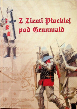 Z Ziemi Płockiej pod Grunwald