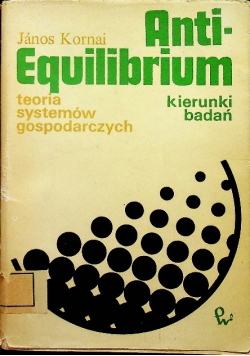 Anti-Equilibrium kierunki badań, teoria systemów gospodarczych