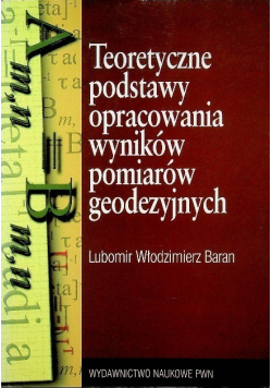 Teoretyczne podstawy opracowania wyników pomiarów geodezyjnych