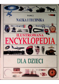 Nauka i technika Ilustrowana encyklopedia dla dzieci Tom 2