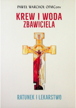Krew i Woda Zbawiciela Ratunek i lekarstwo