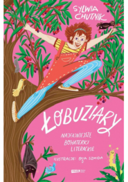 Łobuziary Najfajniejsze bohaterki literackie