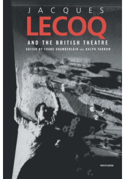 Jacques Lecoq and the British Theatre