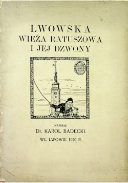 Lwowska Wieża Ratuszowa i jej dzwony 1920 r.