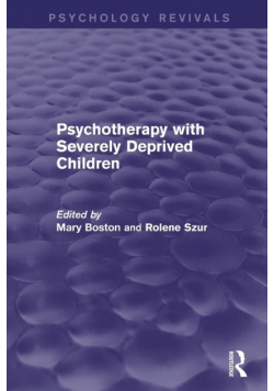 Psychotherapy with Severely Deprived Children