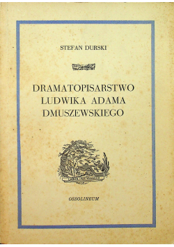 Dramatopisarstwo Ludwika Adama Dmuszewskiego