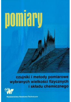 Pomiary Czujniki i metody pomiarowe wybranych wielkości fizycznych i składu chemicznego